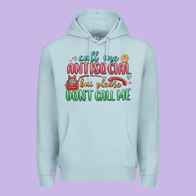 Premium Hoodie call me antisocial but please dont call me