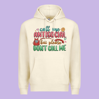 Premium Hoodie call me antisocial but please dont call me