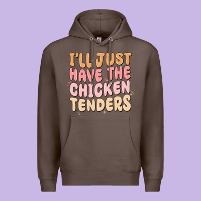 Premium Hoodie i'll just have the chicken tenders