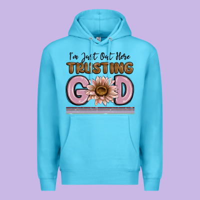 Premium Hoodie im just out here trusting god