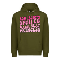 Army Green somebodys spoiled back seat princess Premium Hoodie - MaliasSmallBusiness