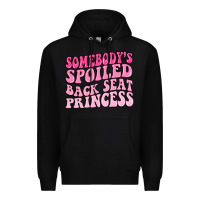Black somebodys spoiled back seat princess Premium Hoodie - MaliasSmallBusiness