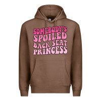 Chestnut somebodys spoiled back seat princess Premium Hoodie - MaliasSmallBusiness