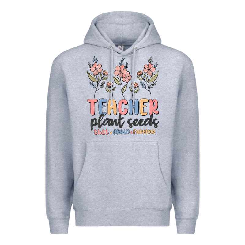 Teacher Plant Seeds That Grow Forever Premium Hoodie by MaliasSmallBusiness | Teevron