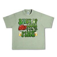 Oil Green shut up liver you're fine st patricks day Urban Heavy Tee - Artiststas