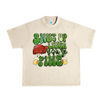 Sandshell shut up liver you're fine st patricks day Urban Heavy Tee - Artiststas