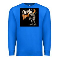 True Royal Dead Tired Premium Sweatshirt - Merry & Macabre