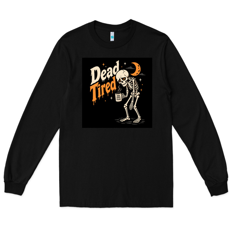 Dead Tired Long Sleeve Tee by Merry & Macabre | Teevron