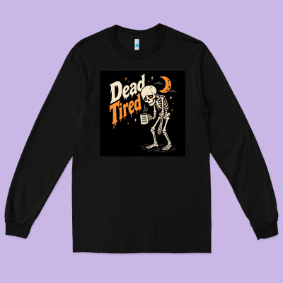 Long Sleeve Tee Dead Tired