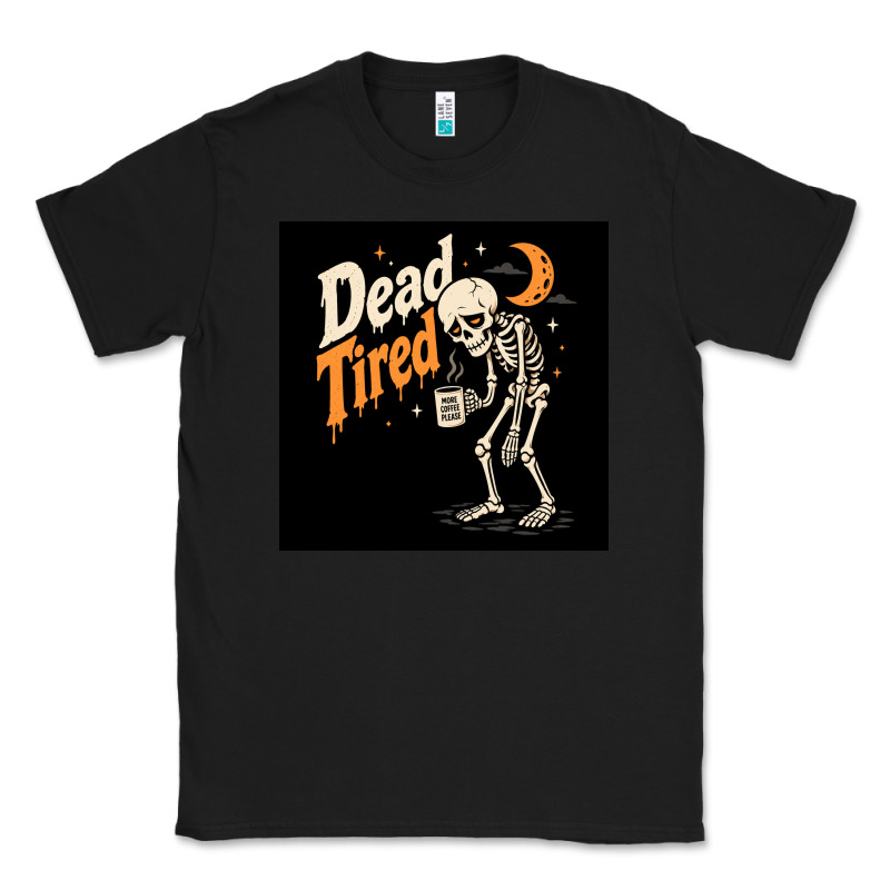 Dead Tired Classic Tee by Merry & Macabre | Teevron
