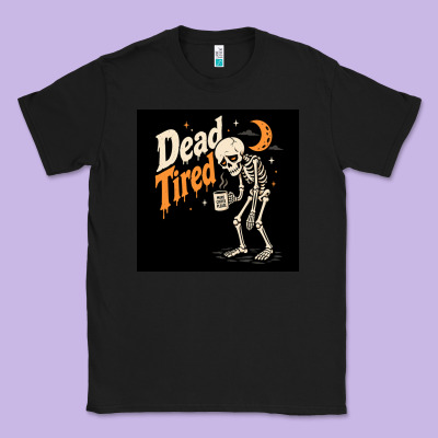Dead Tired Classic Tee | Teevron