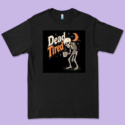 Premium Tee Dead Tired