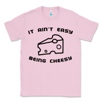 Bubblegum Pink it ain't easy being cheesy Classic Tee - DesignPulse