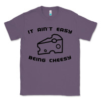 Lavender it ain't easy being cheesy Classic Tee - DesignPulse
