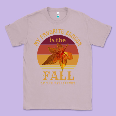 Feminist My Favorite Season Is Fall Patriarchy Retro Vintage Long Slee Classic Tee Designed By Designpulse