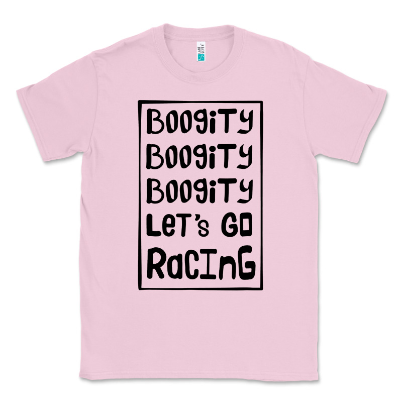 Boogity Lets Go Racing Classic Tee by DesignPulse | Teevron
