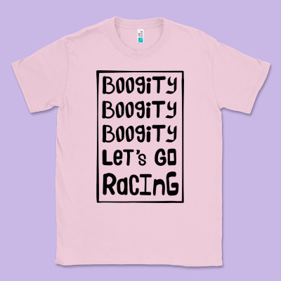 Boogity Lets Go Racing Classic Tee Designed By Designpulse