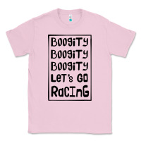 Bubblegum Pink boogity lets go racing Classic Tee - DesignPulse