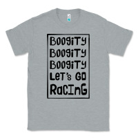 Heather Grey boogity lets go racing Classic Tee - DesignPulse