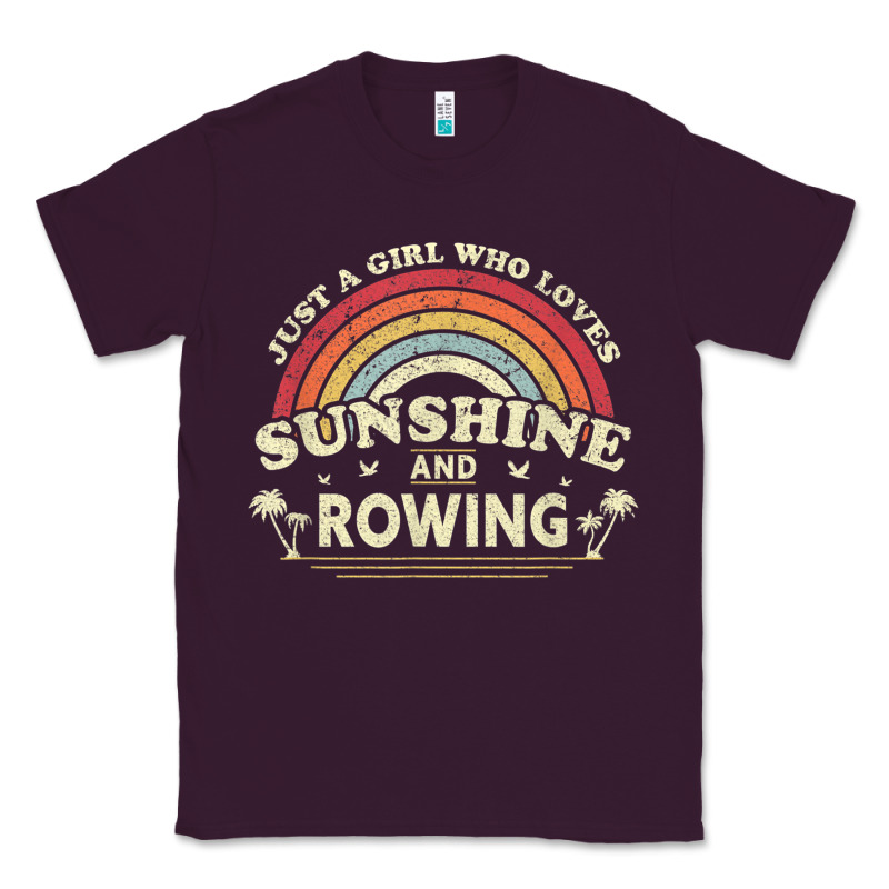 Rowing  . Just A Girl Who Loves Sunshine And Rowing Classic Tee by DesignPulse | Teevron