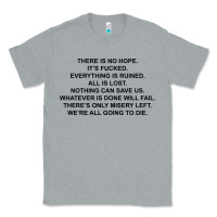 Heather Grey there is no hope its fucked everything is ruined Classic Tee - DesignPulse