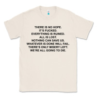 Natural there is no hope its fucked everything is ruined Classic Tee - DesignPulse