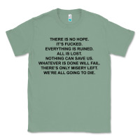 There Is No Hope Its Fucked Everything Is Ruined Classic Tee | Teevron