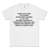 White there is no hope its fucked everything is ruined Classic Tee - DesignPulse
