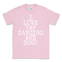 Bubblegum Pink i love tap dancing & dogs funny dog gift t shirt men women Classic Tee - PixelWave