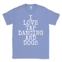 Colony Blue i love tap dancing & dogs funny dog gift t shirt men women Classic Tee - PixelWave