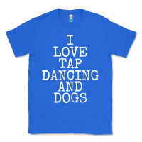 True Royal i love tap dancing & dogs funny dog gift t shirt men women Classic Tee - PixelWave