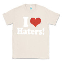 Natural i love haters Classic Tee - PixelWave
