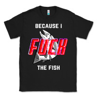Black because i fuck the fish Classic Tee - PixelWave