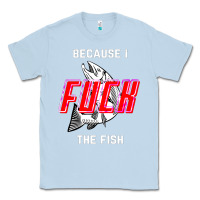 Dusty Blue because i fuck the fish Classic Tee - PixelWave