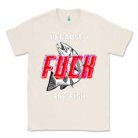 Natural because i fuck the fish Classic Tee - PixelWave