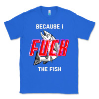 True Royal because i fuck the fish Classic Tee - PixelWave