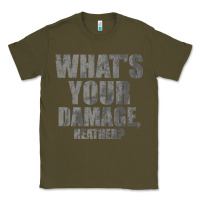 Army Green what's your damage, heather   heathers Classic Tee - PixelWave