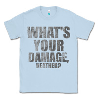 Dusty Blue what's your damage, heather   heathers Classic Tee - PixelWave