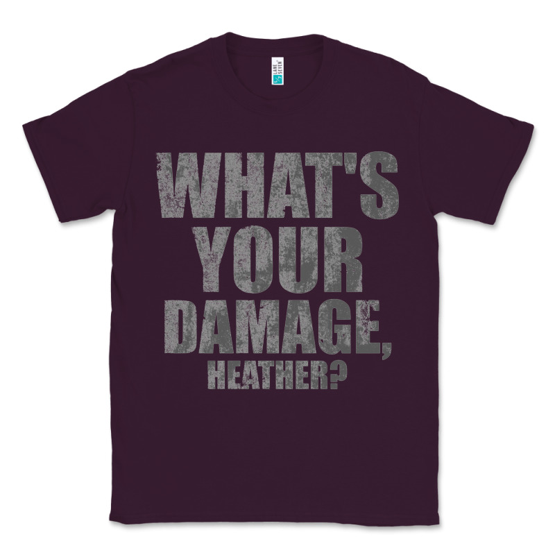 What's Your Damage, Heather   Heathers Classic Tee by PixelWave | Teevron