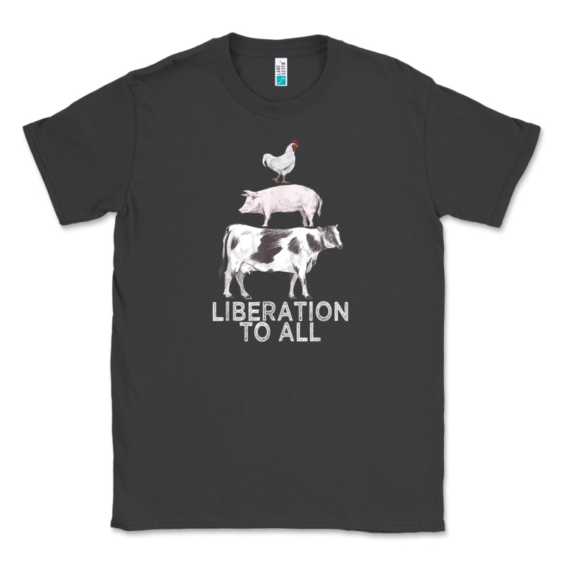 Liberation To All Vegan Vegetarian Food Animal Love Classic Tee by PixelWave | Teevron