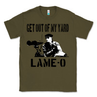 Army Green get out of my yard lame o the burbs quote the burbs Classic Tee - Craftify