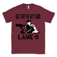 Burgundy get out of my yard lame o the burbs quote the burbs Classic Tee - Craftify