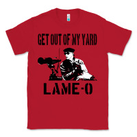 Red get out of my yard lame o the burbs quote the burbs Classic Tee - Craftify