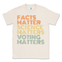Natural facts matter science matters voting matters liberal democrat t shirt c Classic Tee - Craftify