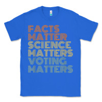 True Royal facts matter science matters voting matters liberal democrat t shirt c Classic Tee - Craftify
