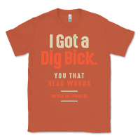 Copper I Got a Dig Bick Funny Sarcastic Humor Classic Tee - Craftify