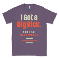 Lavender I Got a Dig Bick Funny Sarcastic Humor Classic Tee - Craftify
