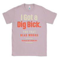 Lilac I Got a Dig Bick Funny Sarcastic Humor Classic Tee - Craftify