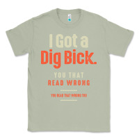 Matcha I Got a Dig Bick Funny Sarcastic Humor Classic Tee - Craftify