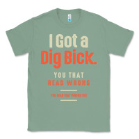 Sage I Got a Dig Bick Funny Sarcastic Humor Classic Tee - Craftify